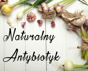 Naturalny antybiotyk – czyli ulecz się sam!